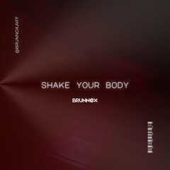 SHAKE YOUR BODY