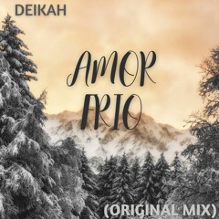 DEIKAH - AMOR FRIO - (ORIGINAL MIX)