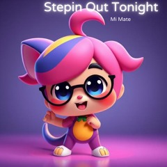 Stepin Out Tonight