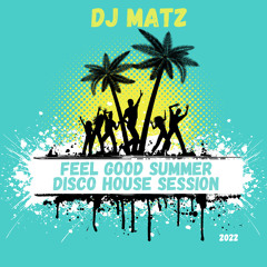 ▶️ Dj Matz | Feel Good Summer Disco House Session 2022