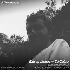 Extrapolation w/ DJ Culpa - 07-Jun-23 | Threads