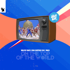On the Top of the World (Milk Bar Remix) [feat. YMCA]