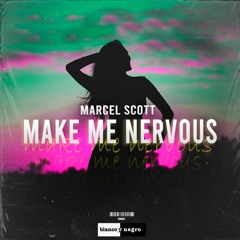 Marcel Scott - Make Me Nervous