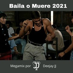 BAILA O MUERE 2021 Megamix By Deejay JJ
