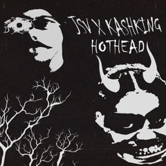 HOT HEAD - JSV x KASHKING (prod. Tzantza)