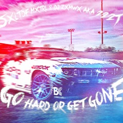 SXLTDF MXTRL & DJ ZXMWX AKA 222t - Go hard or Get Gone ((#357))