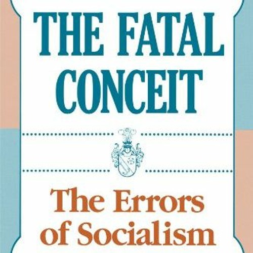 View EBOOK EPUB KINDLE PDF The Fatal Conceit: The Errors of Socialism (Volume 1) (The