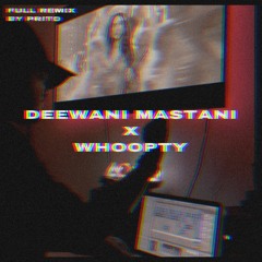 Full Deewani Mastani X Whoopty Remix By Prito