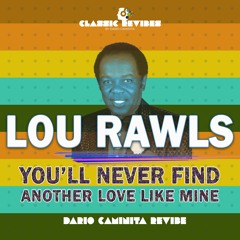 Lou Rawls - You'll Never Find Another Love Like Mine (Dario Caminita Revibe)