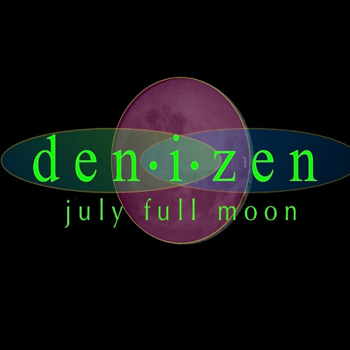 • d e n I z e n • July Full Moon Fire Jam (live mix)