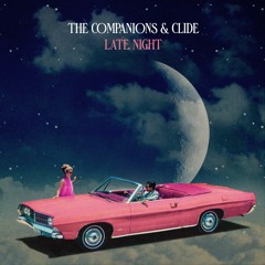 The Companions x clide - Late Night