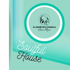 SOULFUL HOUSE BY DJ DEMÉTRIO - MAIO 24