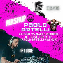 Alesso vs Marco Mengoni - If I Lose Due Vite (Paolo Ortelli Mashup)FREE DOWNLOAD!