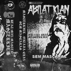 ABILAT KLAN - SEM MÁSCARAS (MASTERKILL, OITAVA CRIA)