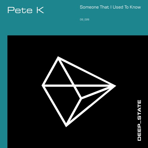 DS026 Pete K - Someone That I Used To Know (Extended Mix)