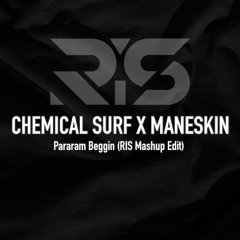 Chemical Shurf x Maneskin - Pararam Beggin (RIS Mashup)