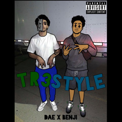 DAE X BENJI - TR3STYLE