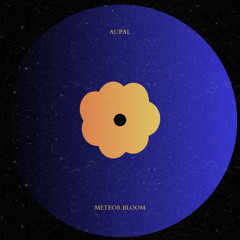 Premiere : Aupal - Meteor Bloom (Bandcamp exclusive)