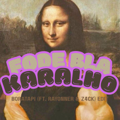 FODE BLAH KARALHO - BORATAPI (FT. RAYONNER & Z4CK) EDIT