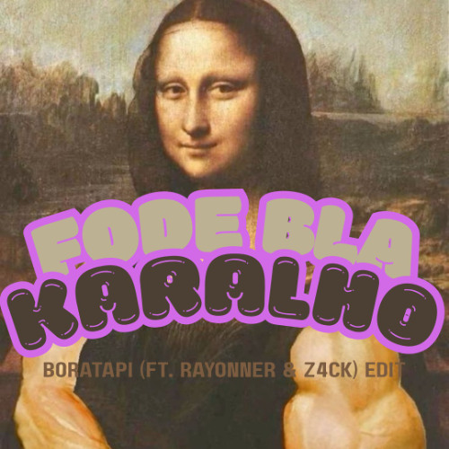 FODE BLAH KARALHO - BORATAPI (FT. RAYONNER & Z4CK) EDIT