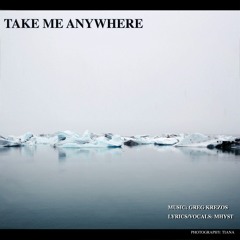 Take Me Anywhere (Greg Krezos ft. Mhyst)
