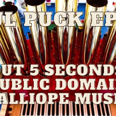 Foul Puck 052 - About 5 Seconds Of Public Domain Calliope Music