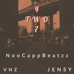 4two7 - Jensy, NooCappBeatzz, And VNZ
