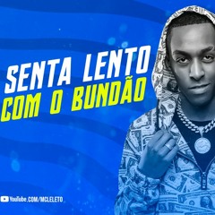 MC Leléto - Senta Lento Com O Bundão (DJ Leléto) 2020