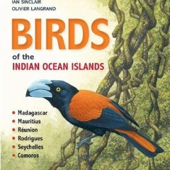 [Read] PDF 📍 Birds of the Indian Ocean Islands: Madagascar, Mauritius, Reunion, Rodr