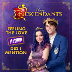 Feeling the Love/Did I Mention Mashup (From "Descendants")