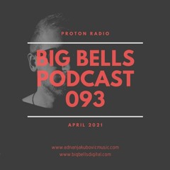 Adnan Jakubovic - Big Bells 093 [April 2021] [Proton Radio]