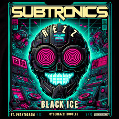 Subtronics x REZZ - Black Ice feat. Phantogram (Cyberbazz! Bootleg)