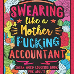 Read EBOOK 📜 Swearing Like a Motherfucking Accountant: Swear Word Coloring Book for