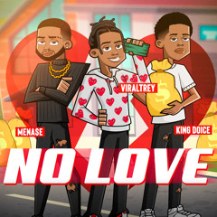 No Love (feat. Mena$e & King Doice) (Prod. KJ Run It Up x Dopelord Mike)