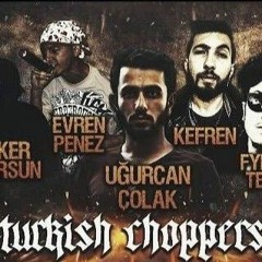 Uğurcan - Turkish Choppers II ft. OldG & İlkerDursun & EvrenPenez & Kefren & FyberTest & Kahir