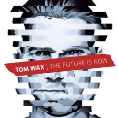 Tom Wax - Mind Body and Soul [Phuture Wax]