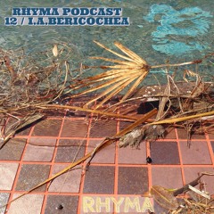RHYMA PODCAST 12 / I.A.BERICOCHEA