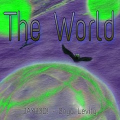 JAYD3D! x Boyo Levity - The World