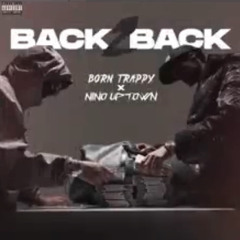 Back 2 Back Nino Uptown x Born Trappy