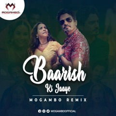 Baarish Ki Jaaye - Mogambo (Remix)
