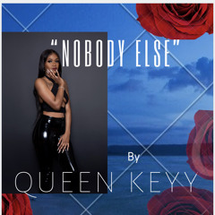 Queen Keyy “NOBODY ELSE”