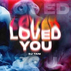 dj tani - Loved You