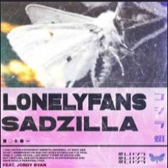 Sadzilla - Lonely Fans (ft. Jordy Ryan)