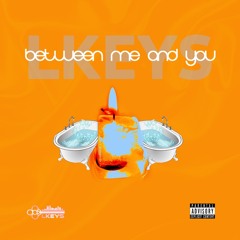 LKeys - Between Me and You