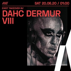 DAHC DERMUR VIII | Exist takeover x Root Radio 20/06/2020