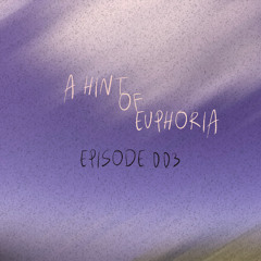 A Hint Of Euphoria Radioshow - EPISODE 003