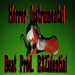Horror Instrumental (Prod. R3Zidential)