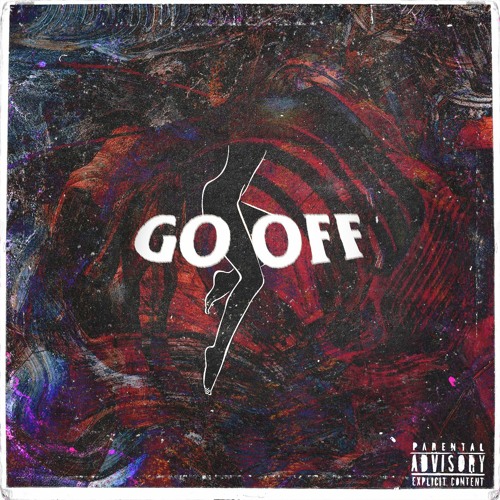 Go Off (Prod. Dylan Graham x KINGBNJMN)