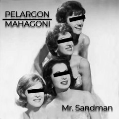 Pelargon - Mahagoni [Mr. Sandman Edit]