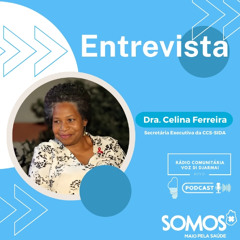 Entrevista com Dra. Celina Ferreira, secretária executiva de CCS SIDA